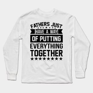 Father Just Have A Way Of Putting Everything Together T Shirt For Women Men Long Sleeve T-Shirt